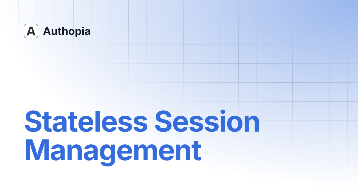 Stateless Session Management | Authopia